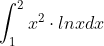 \int_{1}^{2}x^{2} \cdot ln x dx